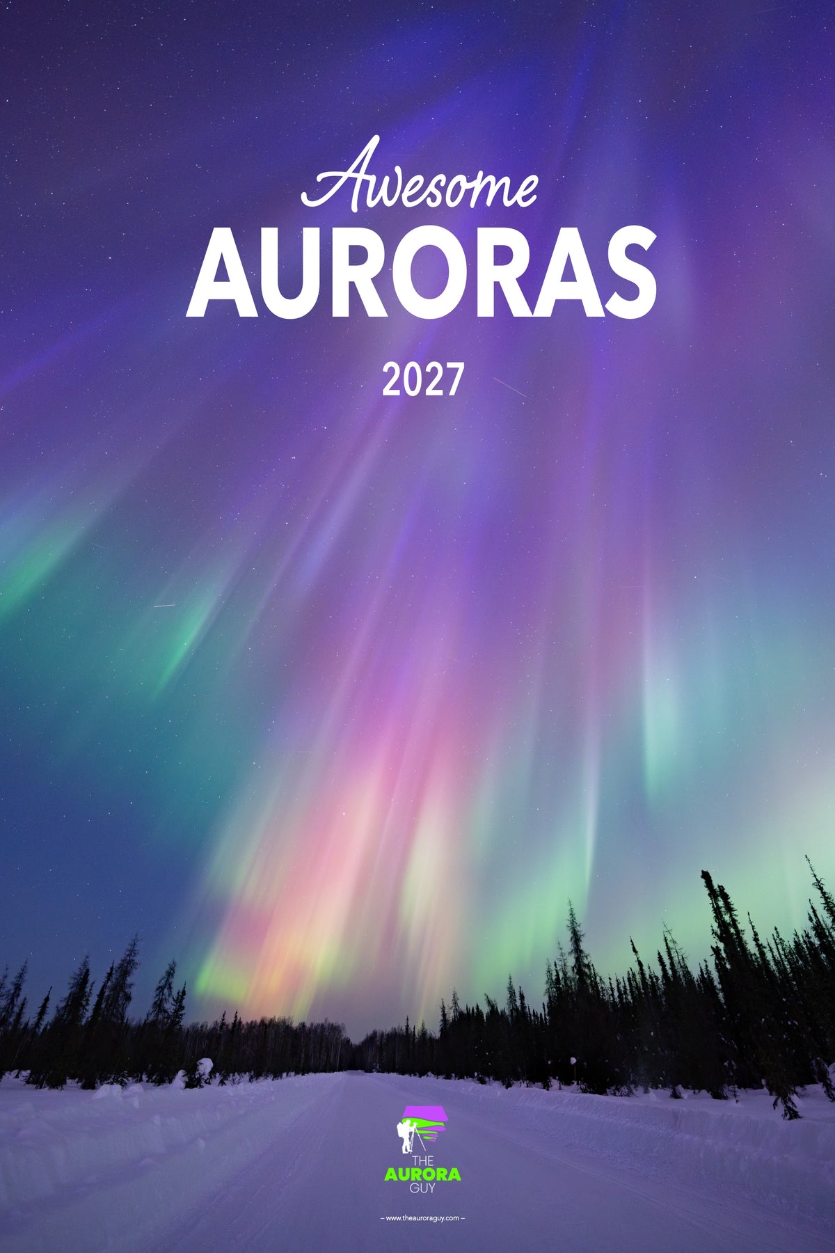 Cover of the 2027 Awesome Auroras wall calendar: purple, pink and green aurora rays over spruce trees and a snowy road.